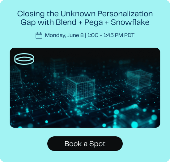 Closing the Unknown Personalization Gap with Blend + Pega + Snowflake